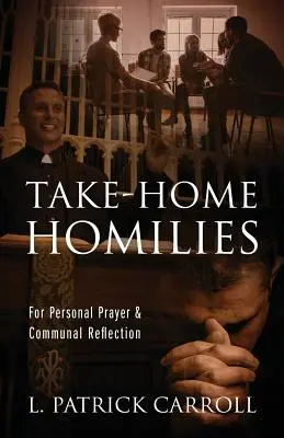 Homilie s sebou domů: K osobní modlitbě a společnému rozjímání - Take-Home Homilies: For Personal Prayer & Communal Reflection