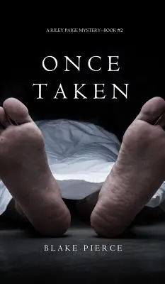 Once Taken (a Riley Paige Mystery - 2. könyv) - Once Taken (a Riley Paige Mystery--Book #2)