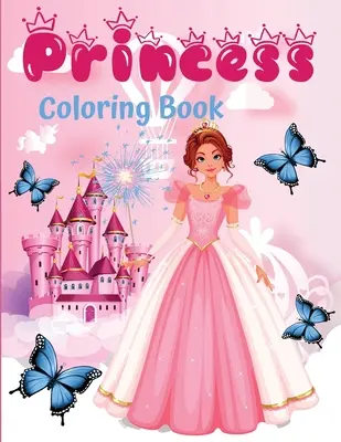 Princess színezőkönyv: 60 egyedi és gyönyörű rajz 3-9 éves korú lányoknak - nagyszerű ajándék - Princess coloring book: 60 unique and beautiful designs for girls aged 3-9 years - a great gift