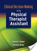 Klinikai döntéshozatal a fizikoterápiás asszisztens számára - Clinical Decision Making for the Physical Therapist Assistant