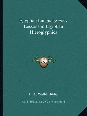 Egyiptomi nyelv Egyszerű leckék az egyiptomi hieroglifákról - Egyptian Language Easy Lessons in Egyptian Hieroglyphics