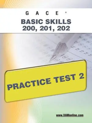 Gace Alapvető készségek 200, 201, 202 Gyakorlati teszt 2 - Gace Basic Skills 200, 201, 202 Practice Test 2