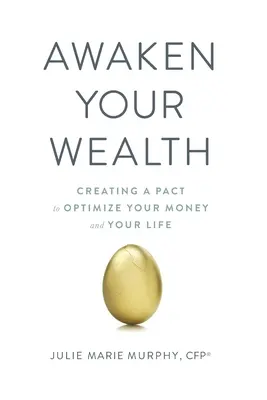 Ébreszd fel a gazdagságodat: PAKTUM létrehozása a PÉNZED és ÉLETED OPTIMÁLÁSA érdekében - Awaken Your Wealth: Creating a PACT to OPTIMIZE YOUR MONEY and YOUR LIFE