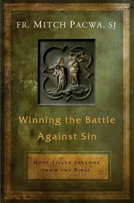 A bűn elleni harc megnyerése: Reményteli leckék a Bibliából - Winning the Battle Against Sin: Hope-Filled Lessons from the Bible