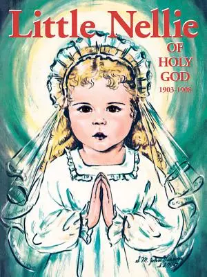 A kis Nellie a Szent Istenről: Vianney János szeretett nővér illusztrációi - Little Nellie of Holy God: Illustrations by the Beloved Sister John Vianney