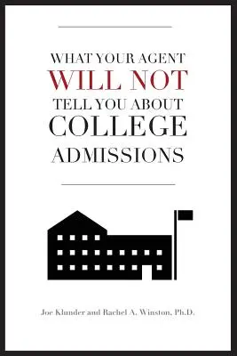 Amit az ügynöke nem mond el az egyetemi felvételiről - What Your Agent Will Not Tell You About College Admissions