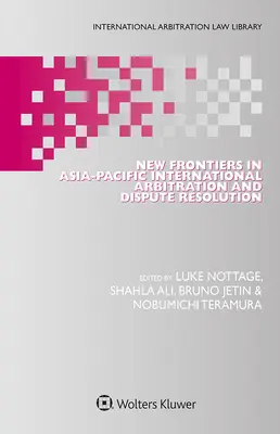 Új határok az ázsiai-csendes-óceáni nemzetközi választottbíráskodásban és vitarendezésben - New Frontiers in Asia-Pacific International Arbitration and Dispute Resolution