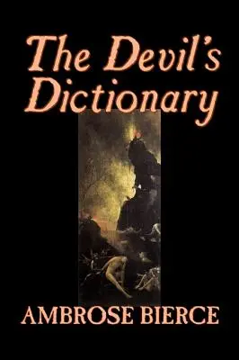 The Devil's Dictionary by Ambrose Bierce, Fiction, Klasszikusok, Fantasy, Horror, Horror - The Devil's Dictionary by Ambrose Bierce, Fiction, Classics, Fantasy, Horror