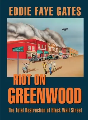 Lázadás Greenwoodon: Wall Street teljes elpusztítása - Riot on Greenwood: The Total Destruction of Black Wall Street