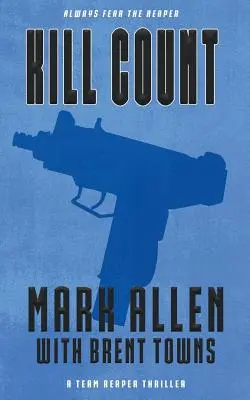 Kill Count: A Team Reaper thriller - Kill Count: A Team Reaper Thriller