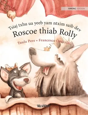 Tsiaj txhu ua yeeb yam ntxim saib dev Roscoe thiab Rolly: Hmong Edition of Circus Dogs Roscoe and Rolly