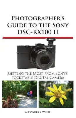Průvodce fotografa po fotoaparátu Sony Dsc-Rx100 II - Photographer's Guide to the Sony Dsc-Rx100 II