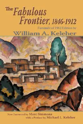 A mesés határ, 1846-1912: Az 1962-es kiadás fakszimiléje - The Fabulous Frontier, 1846-1912: Facsimile of 1962 Edition