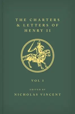 The Letters and Charters of Henry II, King of England 1154-1189 the Letters and Charters of Henry II, King of England 1154-1189: I. kötet - The Letters and Charters of Henry II, King of England 1154-1189 the Letters and Charters of Henry II, King of England 1154-1189: Volume I