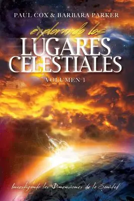 Explorando los Lugares Celestiales - Volumen 1: Investigando las Dimensions de la Sanidad (Az egészség dimenzióinak vizsgálata) - Explorando los Lugares Celestiales - Volumen 1: Investigando las Dimensions de la Sanidad