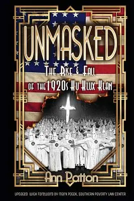 Leleplezve!: Az 1920-as évek Ku Klux Klanjának felemelkedése és bukása - Unmasked!: The Rise & Fall of the 1920s Ku Klux Klan