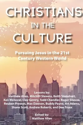 Keresztények a kultúrában: Jézus követése a 21. századi nyugati világban - Christians in the Culture: Pursuing Jesus in the 21st Century Western World