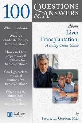 100 kérdés és válasz a májtranszplantációról: A Lahey Clinic Guide: A Lahey Klinika útmutatója - 100 Questions & Answers about Liver Transplantation: A Lahey Clinic Guide: A Lahey Clinic Guide