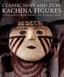 Klasszikus Hopi és Zuni Kachina-figurák - Classic Hopi and Zuni Kachina Figures