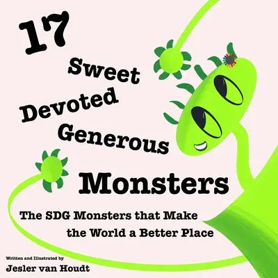 17 Édes, odaadó, nagylelkű szörnyetegek: 17 SDG szörnyeteg, akik jobbá teszik a világot - 17 Sweet, Devoted, Generous Monsters: 17 SDG Monsters that Make the World a Better Place