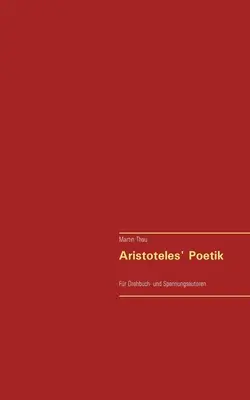 Aristoteles' Poetik: Fr Drehbuch- und Spannungsautoren