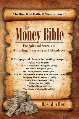 A pénzbiblia: A jólét és bőség vonzásának spirituális titkai - The Money Bible: The Spiritual Secrets of Attracting Prosperity and Abundance