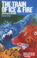 Jég és tűz vonata - Mano Negra Kolumbiában - Train of Ice and Fire - Mano Negra in Colombia