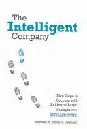 Az intelligens vállalat: Öt lépés a sikerhez a bizonyítékokon alapuló menedzsmenttel - The Intelligent Company: Five Steps to Success with Evidence-Based Management