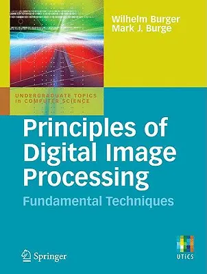 A digitális képfeldolgozás alapjai: Alapvető technikák - Principles of Digital Image Processing: Fundamental Techniques