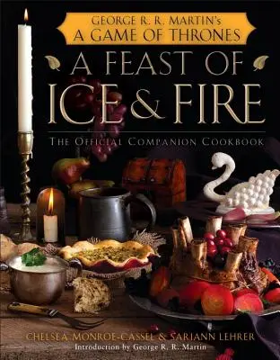 A jég és tűz ünnepe: A hivatalos kísérő szakácskönyv - A Feast of Ice and Fire: The Official Companion Cookbook