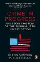 Folyamatban lévő bűnügy - A Trump-oroszországi nyomozás titkos története - Crime in Progress - The Secret History of the Trump-Russia Investigation