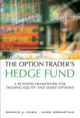 Az opciós kereskedő fedezeti alapja: A részvény- és indexopciók kereskedelmének üzleti kerete (zsebkönyv) - The Option Trader's Hedge Fund: A Business Framework for Trading Equity and Index Options (Paperback)