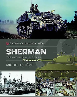 Sherman: Az M4-es harckocsi a második világháborúban - Sherman: The M4 Tank in World War II