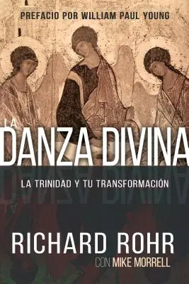 La Danza Divina: La Trinidad Y Tu Transformacin