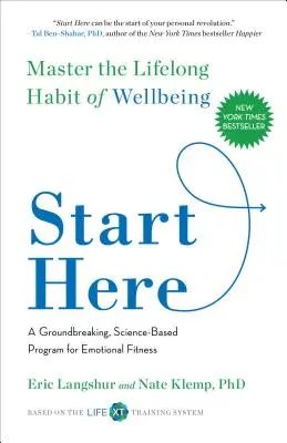 Kezdjük itt: Az egész életen át tartó jó közérzet elsajátítása - Start Here: Master the Lifelong Habit of Wellbeing