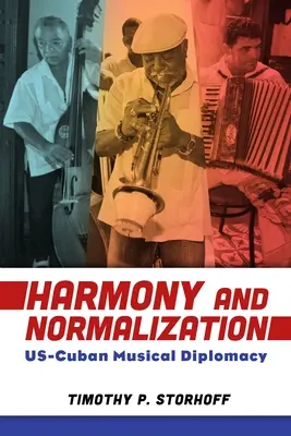 Harmónia és normalizáció: USA-Kubai zenei diplomácia - Harmony and Normalization: Us-Cuban Musical Diplomacy