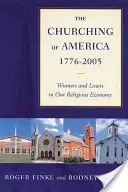 Amerika egyháziasodása, 1776-2005: Vallási gazdaságunk nyertesei és vesztesei - The Churching of America, 1776-2005: Winners and Losers in Our Religious Economy