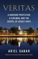 Veritas - egy harvardi professzor, egy szélhámos és Jézus feleségének evangéliuma - Veritas - a Harvard professor, a con man, and the Gospel of Jesus's Wife