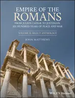 A rómaiak birodalma: Julius Caesartól Justinianusig: Hatszáz év béke és háború, II. kötet: Válogatott antológia - Empire of the Romans: From Julius Caesar to Justinian: Six Hundred Years of Peace and War, Volume II: Select Anthology