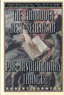 A forradalom előtti Franciaország tiltott bestsellerei - The Forbidden Best-Sellers of Pre-Revolutionary France