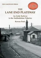 Lane End Plateway - Egy korai vasút a staffordshire-i Potteriesben - Lane End Plateway - An Early Railway in the Staffordshire Potteries