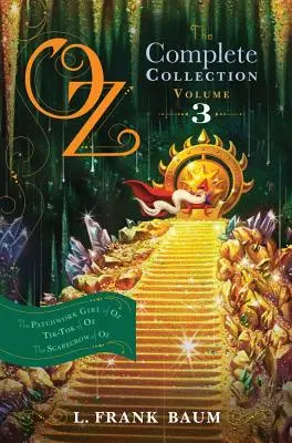 Óz, a teljes gyűjtemény, 3. kötet, 3: Óz, a foltvarró lány; Óz, a Tik-Tok; Óz, a madárijesztő - Oz, the Complete Collection, Volume 3, 3: The Patchwork Girl of Oz; Tik-Tok of Oz; The Scarecrow of Oz