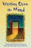 Writing Open the Mind: A tudatalatti megragadása az írás és az író felszabadítása érdekében - Writing Open the Mind: Tapping the Subconscious to Free the Writing and the Writer