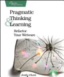 Pragmatikus gondolkodás és tanulás: Refactor Your Wetware - Pragmatic Thinking and Learning: Refactor Your Wetware