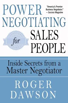 Power Negotiating for Salespeople: Egy mestertárgyaló belső titkai - Power Negotiating for Salespeople: Inside Secrets from a Master Negotiator