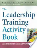 A vezetőképző tevékenységkönyv: 50 gyakorlat a hatékony vezetők kialakításához - The Leadership Training Activity Book: 50 Exercises for Building Effective Leaders