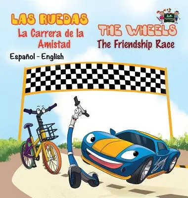 Las Ruedas- La Carrera de la Amistad The Wheels- The Friendship Race: Spanyol- Angol kétnyelvű kiadás - Las Ruedas- La Carrera de la Amistad The Wheels- The Friendship Race: Spanish English Bilingual Edition