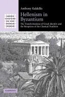 Hellenizmus Bizáncban: A görög identitás átalakulása és a klasszikus hagyomány recepciója - Hellenism in Byzantium: The Transformations of Greek Identity and the Reception of the Classical Tradition