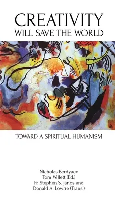 A kreativitás megmenti a világot: Egy spirituális humanizmus felé - Creativity Will Save the World: Toward a Spiritual Humanism