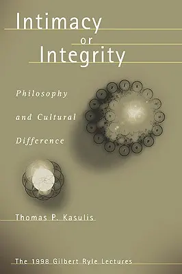 Intimitás vagy integritás: Filozófia és kulturális különbség - Intimacy or Integrity: Philosophy and Cultural Difference